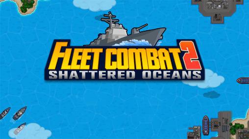 Download Fleet combat 2: Shattered oceans Android free game.