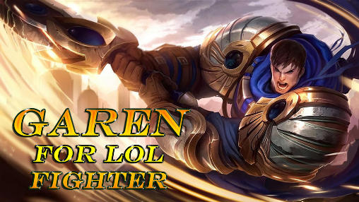Download Garen for LOL fighter Android free game.