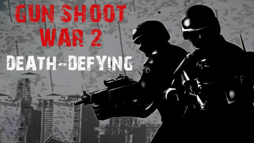 Download Gun shoot war 2: Death-defying Android free game.
