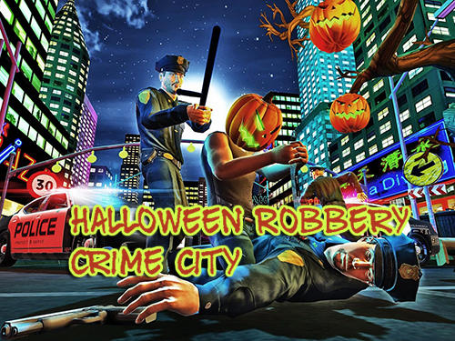 Download Halloween robbery crime city Android free game.