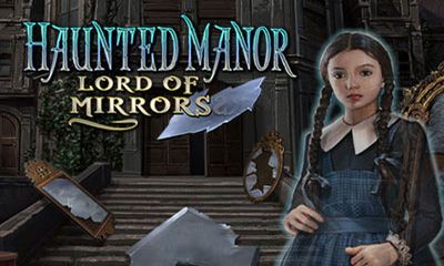 Full version of Android Adventure game apk Haunted Manor: Lord of Mirrors for tablet and phone.
