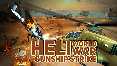 Full version of Android Helicopter game apk Heli world war gunship strike for tablet and phone.