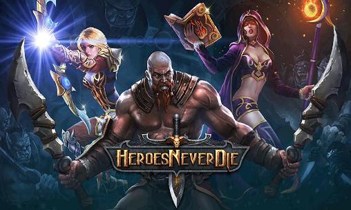 Full version of Android RPG game apk Heroes never die for tablet and phone.