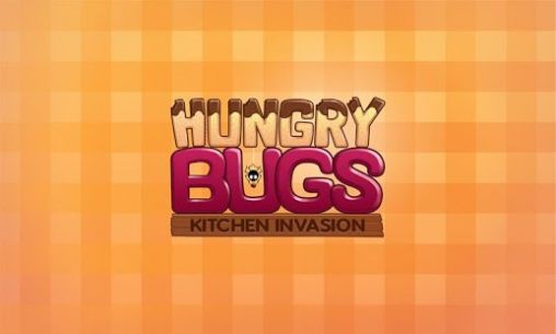Download Hungry bugs: Kitchen invasion Android free game.