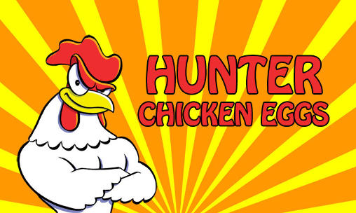 Download Hunter chicken eggs Android free game.