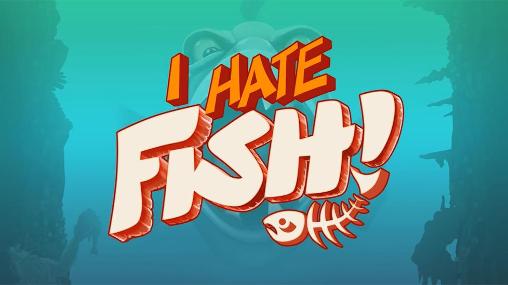 Download I hate fish! Android free game.