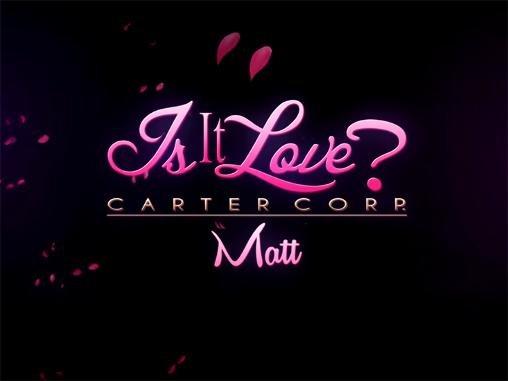 Download Is it love? Carter corp. Matt Android free game.