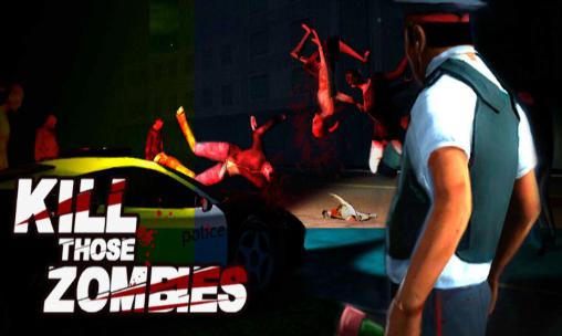 Download Kill those zombies Android free game.