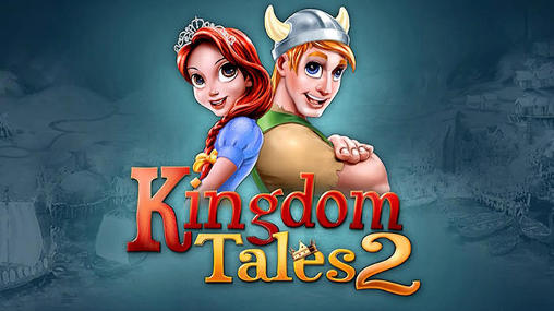 Download Kingdom tales 2 Android free game.