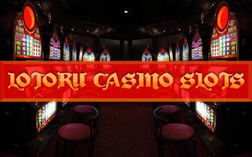 Download Lotoru casino: Slots Android free game.