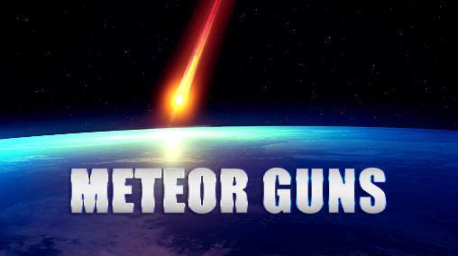 Download Meteor guns Android free game.