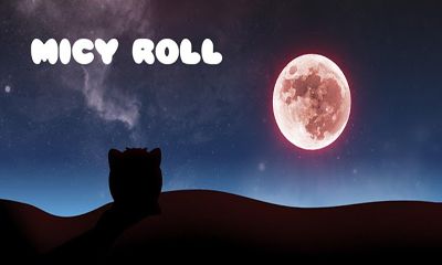 Download Micy Roll Android free game.