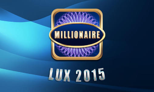 Download Millionaire lux 2015 Android free game.