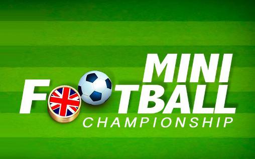 Full version of Android Multiplayer game apk Mini football: Championship for tablet and phone.