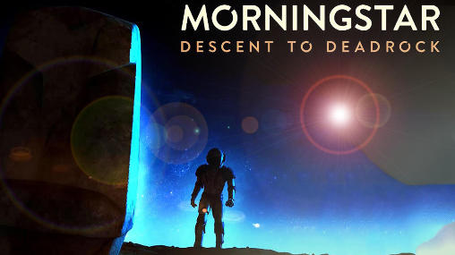 Download Morningstar: Descent deadrock Android free game.
