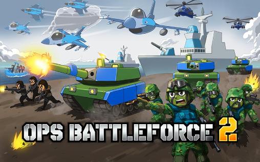 Full version of Android Online game apk Ops battleforce 2 for tablet and phone.