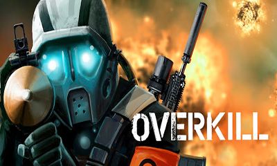 Full version of Android Shooter game apk Overkill for tablet and phone.