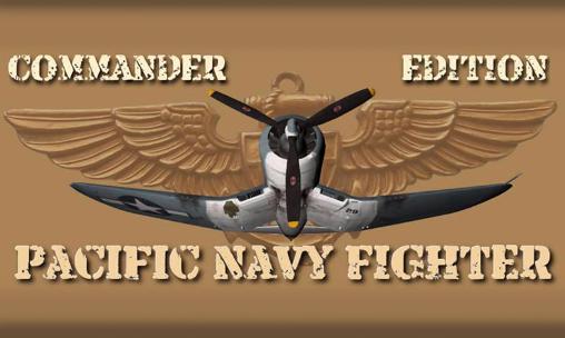 Full version of Android 3D game apk Pacific navy fighter: Commander edition for tablet and phone.