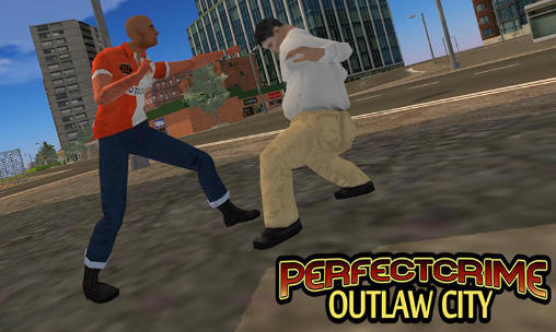 Download Perfect сrime: Outlaw city Android free game.