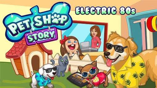 Download Pet shop story: Electric 80s Android free game.