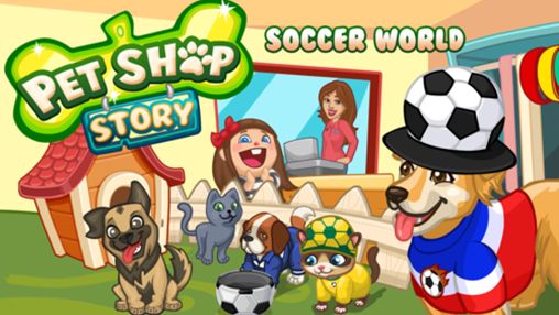 Download Pet shop story: Soccer world Android free game.