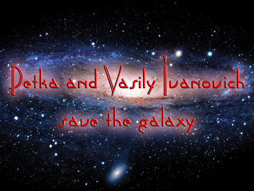 Download Petka and Vasily Ivanovich save the galaxy Android free game.