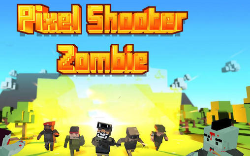 Full version of Android 3D game apk Pixel shooter: Zombies for tablet and phone.