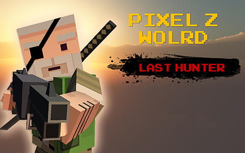 Full version of Android Pixel art game apk Pixel Z world: Last hunter for tablet and phone.