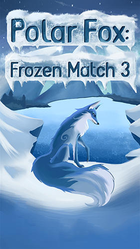 Full version of Android Match 3 game apk Polar fox: Frozen match 3 for tablet and phone.