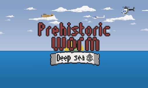 Download Prehistoric worm: Deep sea Android free game.