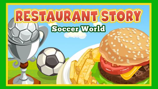 Full version of Android Online game apk Restaurant story: Soccer world for tablet and phone.