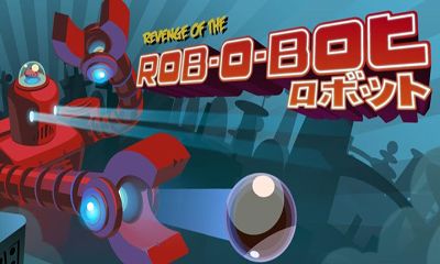 Download Revenge of the Rob-O-Bot Android free game.