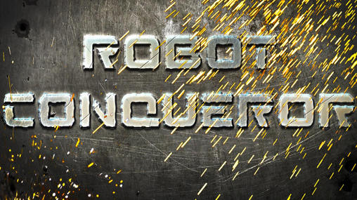Download Robot conqueror Android free game.