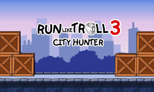 Download Run like troll 3: City hunter Android free game.