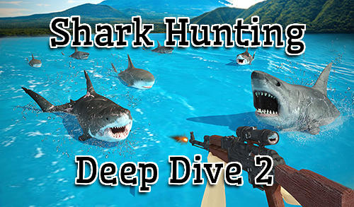 Download Shark hunting 3D: Deep dive 2 Android free game.