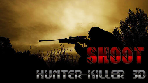 Download Shoot hunter-killer 3D Android free game.