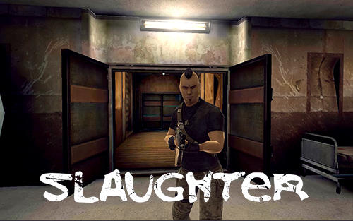 Full version of Android First-person shooter game apk Slaughter for tablet and phone.
