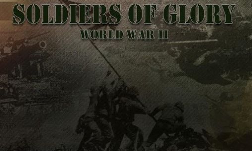 Download Soldiers of glory: World war 2 Android free game.
