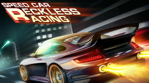 Download Speed car: Reckless race Android free game.