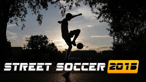Download Street soccer 2015 Android free game.