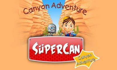 Full version of Android Arcade game apk Supercan Canyon Adventure for tablet and phone.