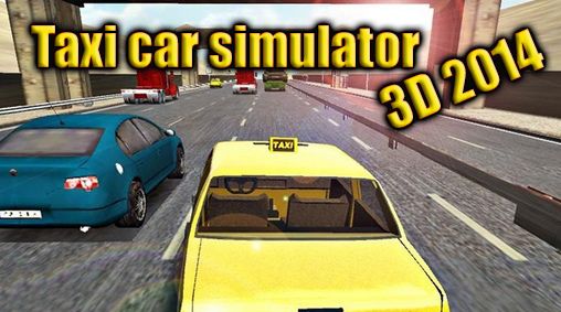 Full version of Android 4.0.4 apk Taxi car simulator 3D 2014 for tablet and phone.
