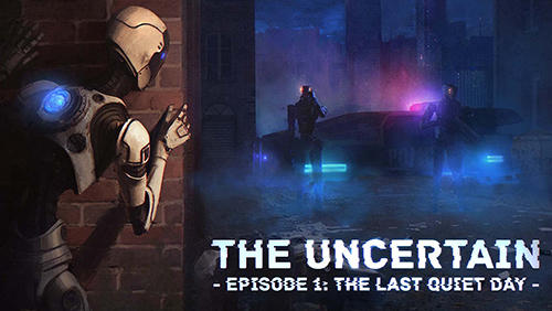 Download The uncertain. Episode 1: The last quiet day Android free game.