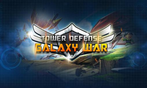 Download Tower defense: Galaxy war Android free game.