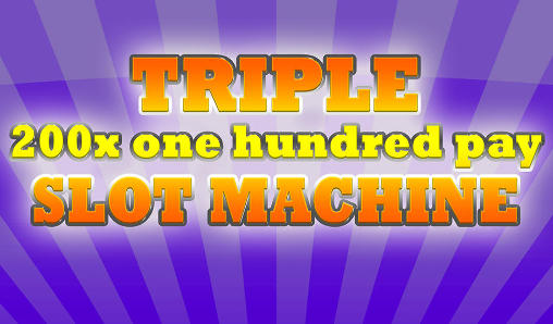 Download Triple 200x one hundred pay: Slot machine Android free game.