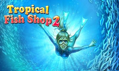 Download Tropical Fish Shop 2 Android free game.