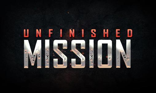 Download Unfinished mission Android free game.
