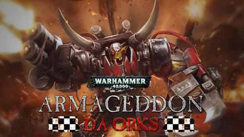 Full version of Android RTS game apk Warhammer 40000: Armageddon - Da Orks for tablet and phone.