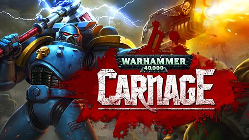 Download Warhammer 40 000: Carnage Android free game.