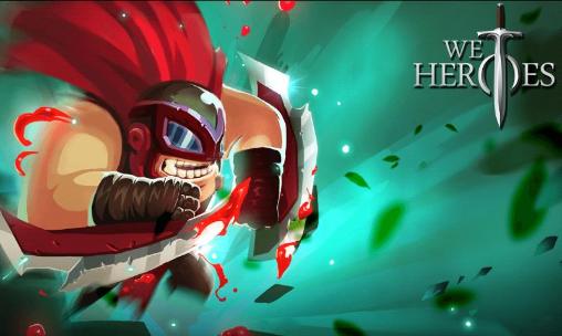 Download We heroes: Born to fight Android free game.